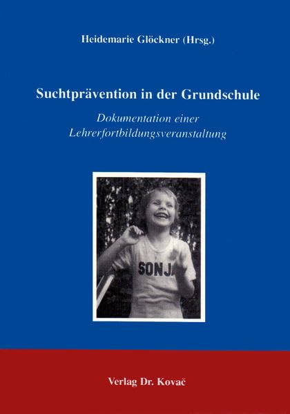 Suchtprävention in der Grundschule . Dokumentation einer Lehrerfortbildungsveranstaltung (Livre en allemand) book