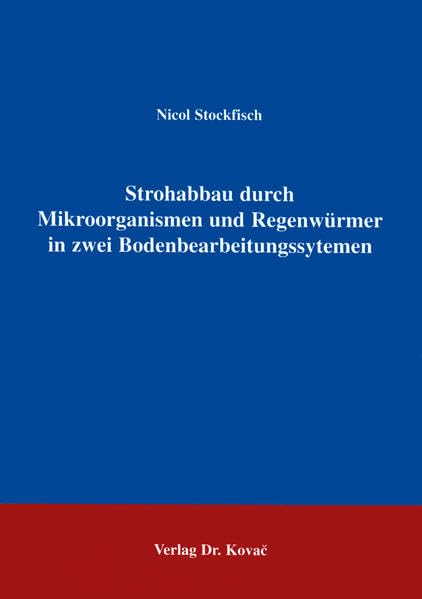 Strohabbau durch Mikroorganismen und Regenwürmer in zwei Bodenbearbeitungssystemen . (Schriftenreihe Agrarwissenschaftliche Forschungsergebnisse) Leisure, Home & Garden