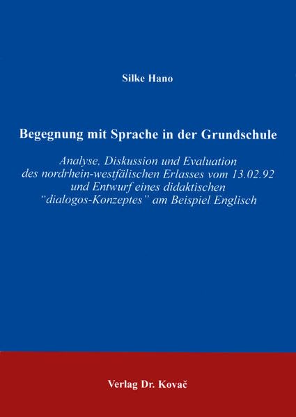 Begegnung mit Sprache in der Grundschule . "Analyse, Diskussion und Evaluation des nordrhein-westfälischen Erlasses vom 13.02.92 und Entwurf eines ... Englisch" (Studien zur Schulpädagogik) Politics & History