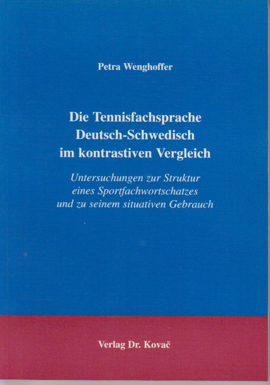 Die Tennisfachsprache Deutsch-Schwedisch im kontrastiven Vergleich . Untersuchungen zur Struktur eines Sportfachwortschatzes und zu seinem situativen Gebrauch Social Sciences