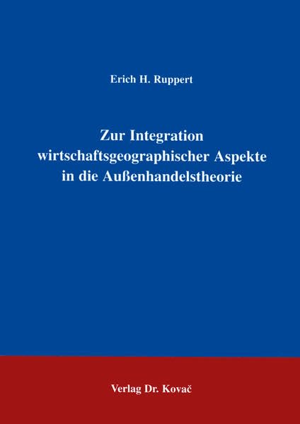 Zur Integration wirtschaftsgeographischer Aspekte in die Außenhandelstheorie . (Schriftenreihe Volkswirtschaftliche Forschungsergebnisse) Law
