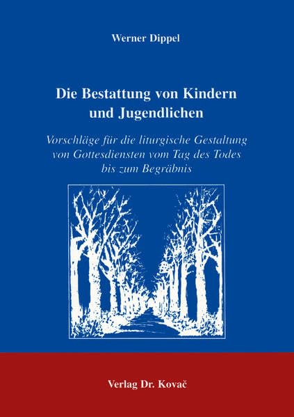 Die Bestattung von Kindern und Jugendlichen . Vorschläge für die liturgische Gestaltung von Gottesdiensten vom Tag des Todes bis zum Begräbnis (THEOS - Studienreihe Theologische Forschungsergebnisse) Religion & Esotericism