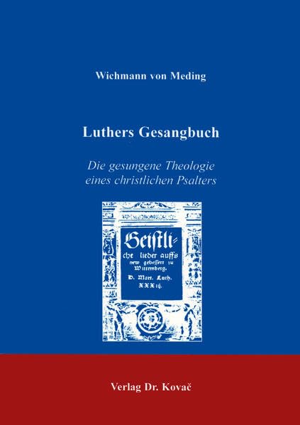 Luthers Gesangbuch . Die gesungene Teologie eines christlichen Psalters: Die gesungene Theologie eines christlichen Psalters (THEOS - Studienreihe Theologische Forschungsergebnisse) Arts & Music