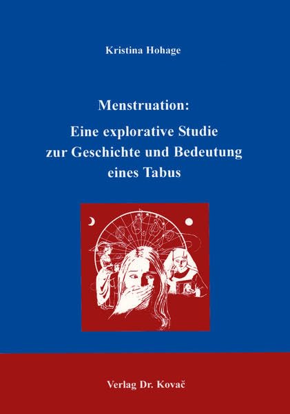 Menstruation: Eine explorative Studie zur Geschichte und Bedeutung eines Tabus. (SOCIALIA - Studienreihe Soziologische Forschungsergebnisse) Law