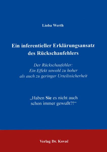 Ein inferentieller Erklärungsansatz des Rückschaufehlers . Der Rückschaufehler: Ein Effekt sowohl zu hoher als auch zu geringer Urteilssicherheit: Der ... Psychologische Forschungsergebnisse) Psychology
