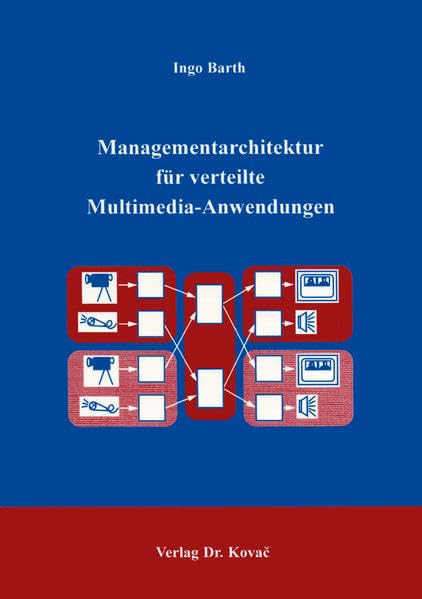 Managementarchitektur für verteilte Multimedia-Anwendung . (Studien zur Wirtschaftsinformatik) Law