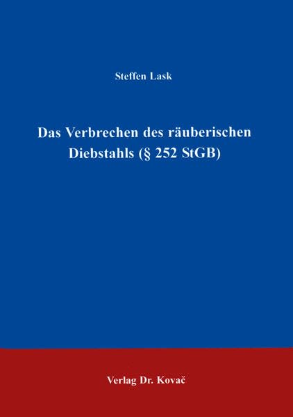 Das Verbrechen des räuberischen Diebstahls . (Studien zur Rechtswissenschaft) Law