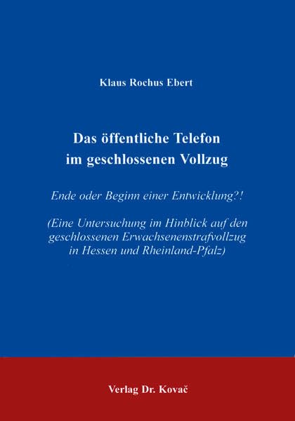 Das öffentliche Telefon im geschlossenen Vollzug . Ende oder Beginn einer Entwicklung?! (Studien zur Rechtswissenschaft) Law