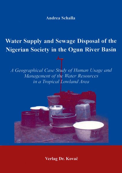 Water Supply and Sewage Disposal of the Nigerian Society . A Geographical Case Study of Human Usage and Management of the Water Resources in a ... Wissenschaftliche Schriften zur Landeskunde) Geology & Geography