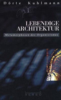 Lebendige Architektur. Metamorphosen des Organizismus Architecture