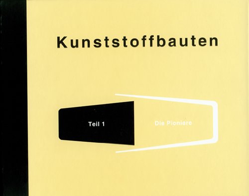 Kunststoffbauten: Teil 1: Die Pioniere Architecture