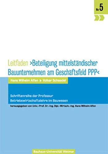 Leitfaden >Beteiligung mittelständischer Bauunternehmen am Geschäftsfeld PPP< Business & Technology