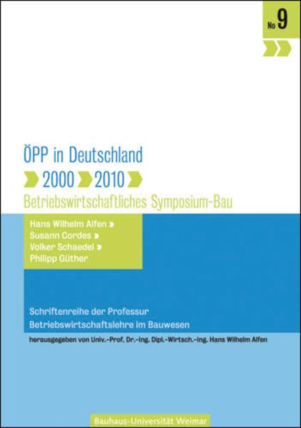 ÖPP in Deutschland. 2000-2010: Betriebswirtschaftliches Symposium Bau (Schriftenreihe der Professur Betriebswirtschaftslehre im Bauwesen) Business & Technology