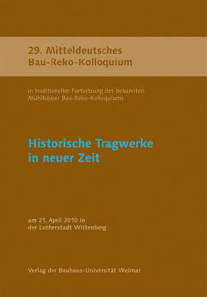 29. Mitteldeutsches Bau-Reko-Kolloquium: Historische Tragwerke in neuer Zeit Business & Technology