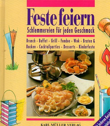 Feste feiern. Schlemmereien für jeden Geschmack Books