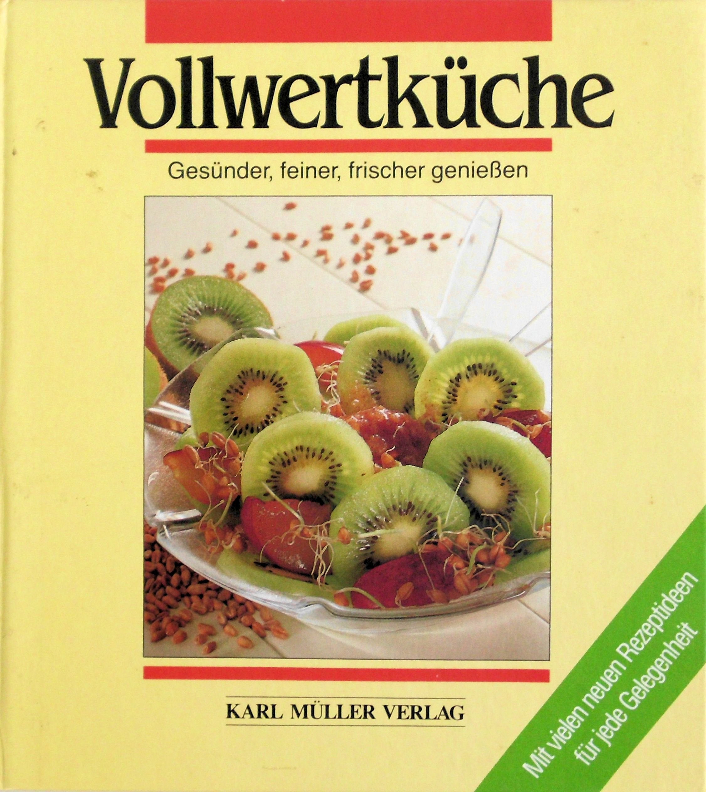 Vollwertküche: Gesünder, feiner, frischer genießen Cooking & Enjoying