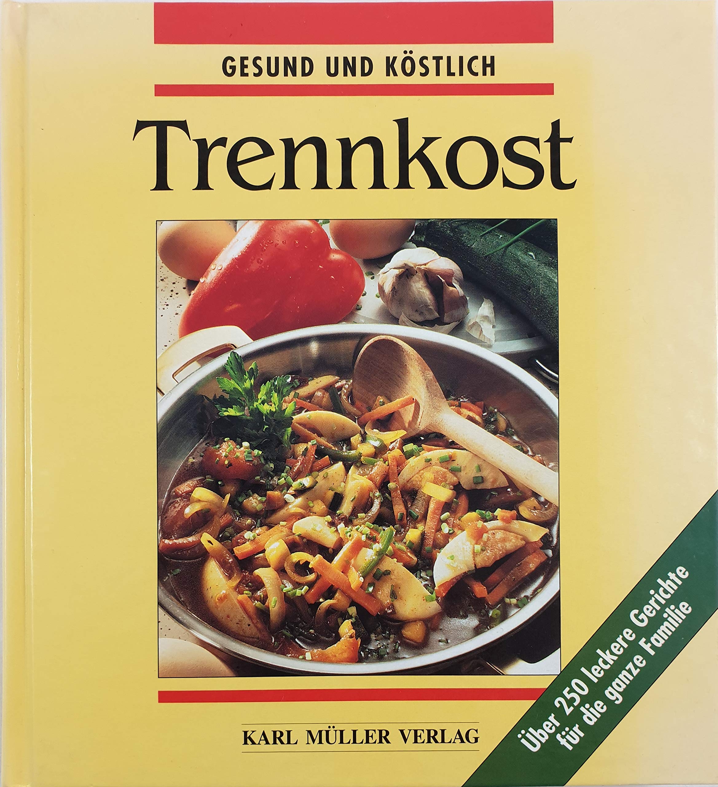 Trennkost. Die besten Rezepte - gesund und köstlich. Über 250 leckere Gerichte für die ganze Familie Cooking & Enjoying