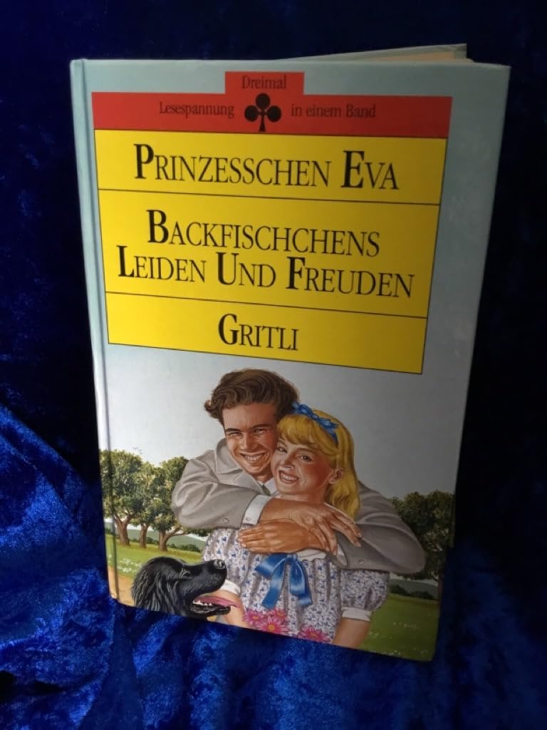 Prinzeßchen Eva / Backfischchens Leiden und Freuden / Gritli Books