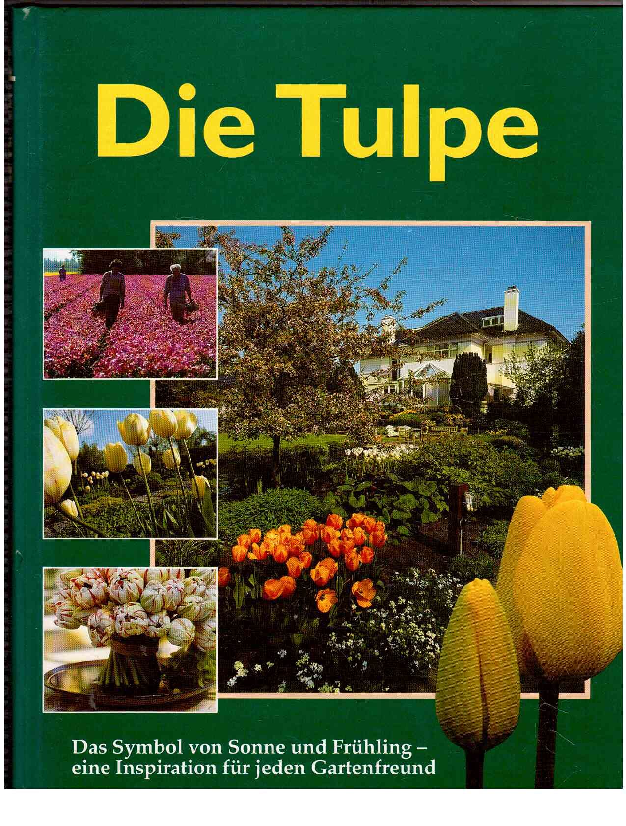 Die Tulpe - Das Symbol von Sonne und Frühling - eine Inspiration für jeden Gartenfreund Books