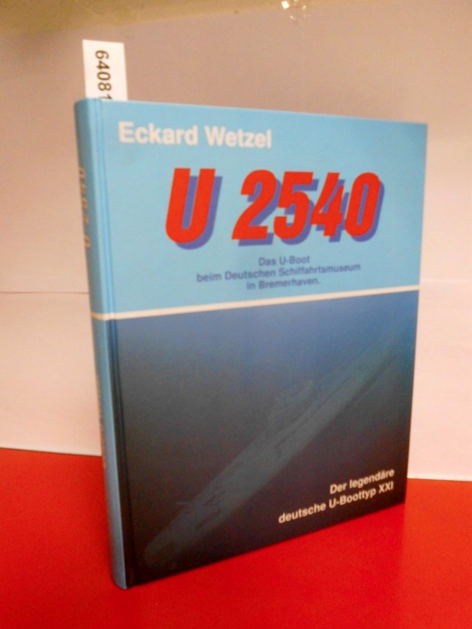 U 2540. Das U- Boot beim Deutschen Schiffahrtsmuseum in Bremerhaven Books