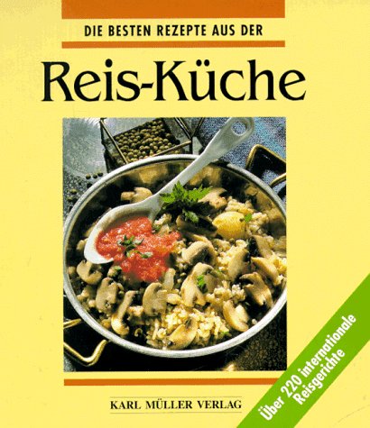 Die besten Rezepte aus der Reis - Küche. Über 220 internationale Reisgerichte Books