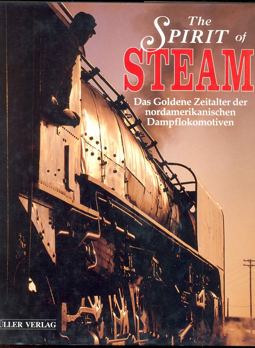The Spirit of Steam: Das goldene Zeitalter der nordamerikanischen Dampflokomotiven Books