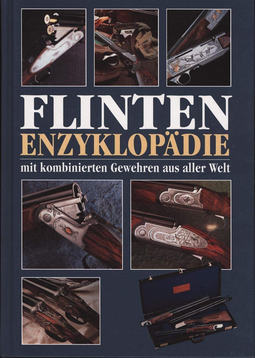 Flinten-Enzyklopädie: Mit kombinierten Gewehren aus aller Welt Learning & Reference