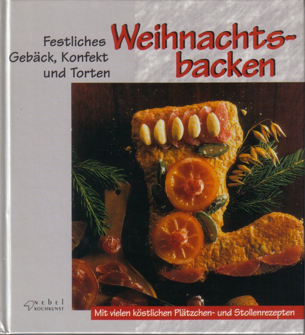 Weihnachtsbacken. Festliches Gebäck, Konfekt und Torten für Weihnachten. Mit vielen köstlichen Plätzchen- und Stollenrezepten Books