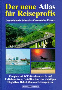 Der neue Atlas für Reiseprofis: Deutschland, Schweiz, Österreich, Europa. Kompl. m. ICE-Streckennetz, S- u. U-Bahnnetzen, Detailkarten v. wichtigen Flughäfen, Bahnhöfen und Messeplätzen Books