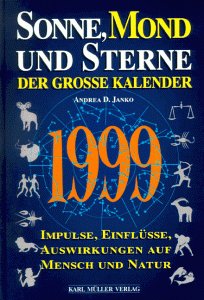Sonne, Mond und Sterne. Der große Kalender 1999. Impulse, Einflüsse, Auswirkungen auf Mensch und Natur Books