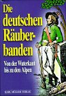 Die deutschen Räuberbanden: Von der Waterkant bis zu den Alpen Law