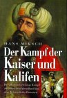 Der Kampf der Kaiser und Kalifen: Wir sehen uns beim Goldenen Apfel; Ungarn zwischen Kreuz und Halbmond; Wien, das Stalingrad der Osmanen Politics & History
