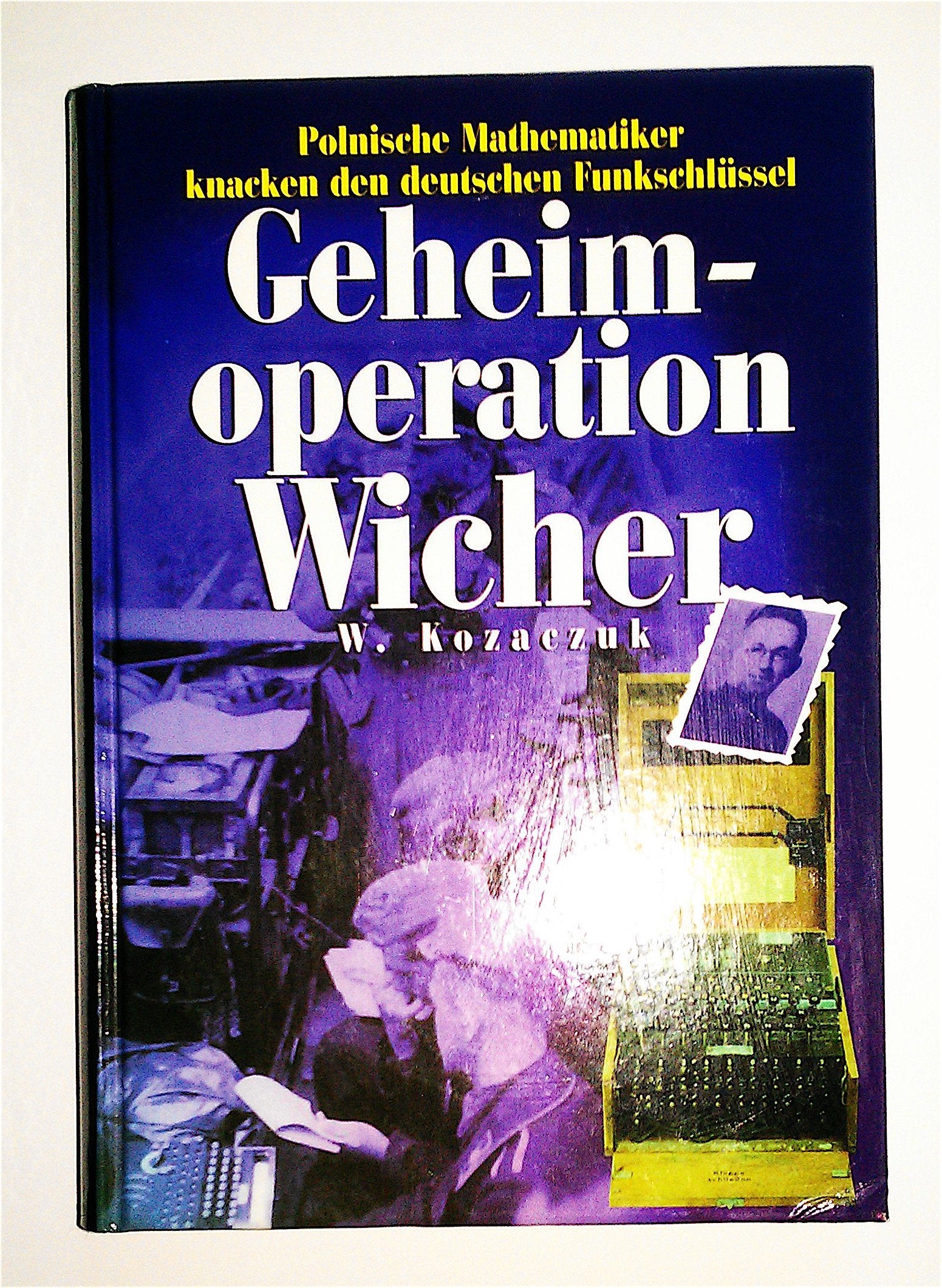 Geheimoperation Wicher. Polnische Mathematiker knacken den deutschen Funkschlüssel Computer Science