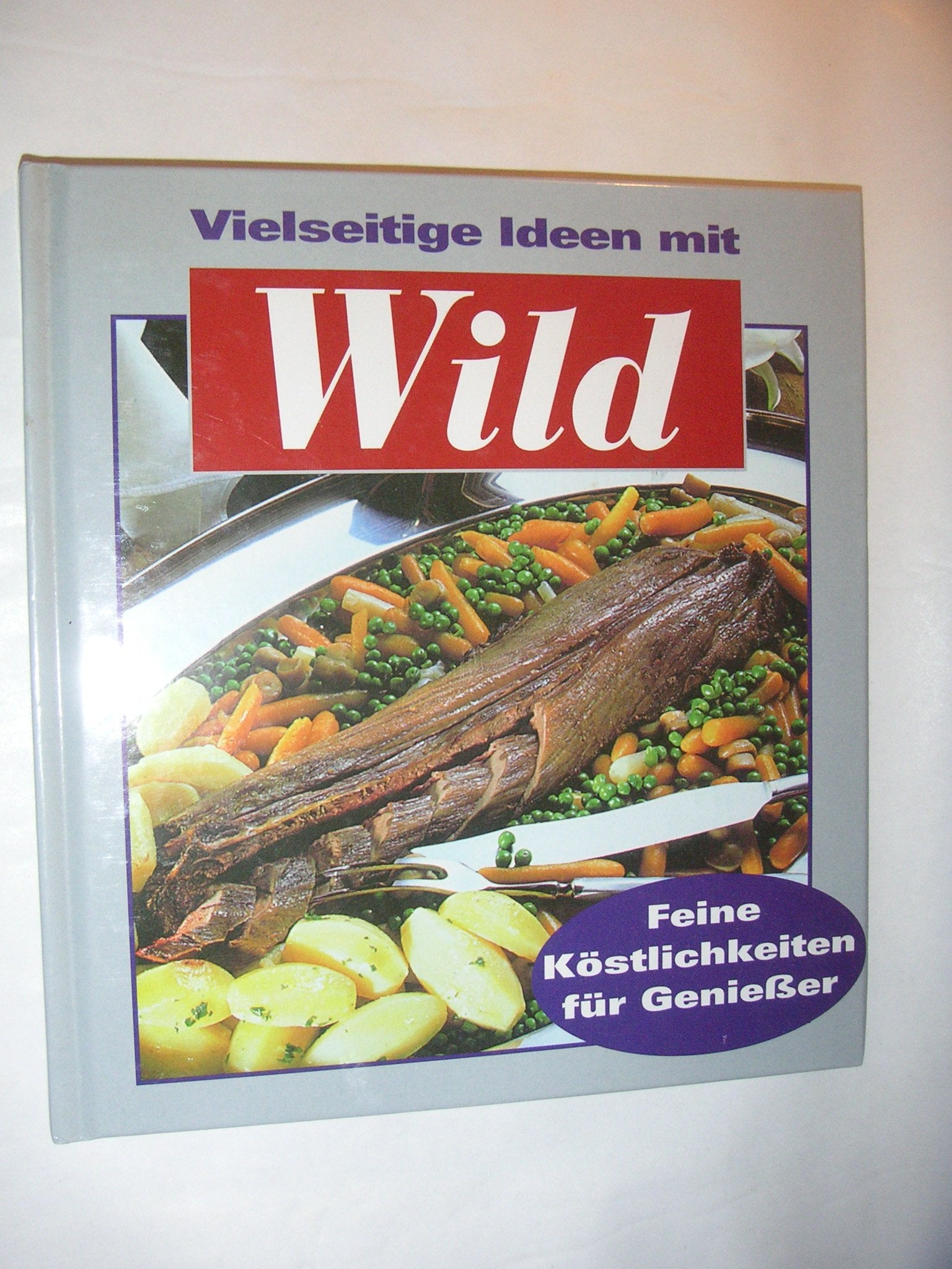 Vielseitige Ideen mit Wild. Feine Köstlichkeiten für Genießer Books