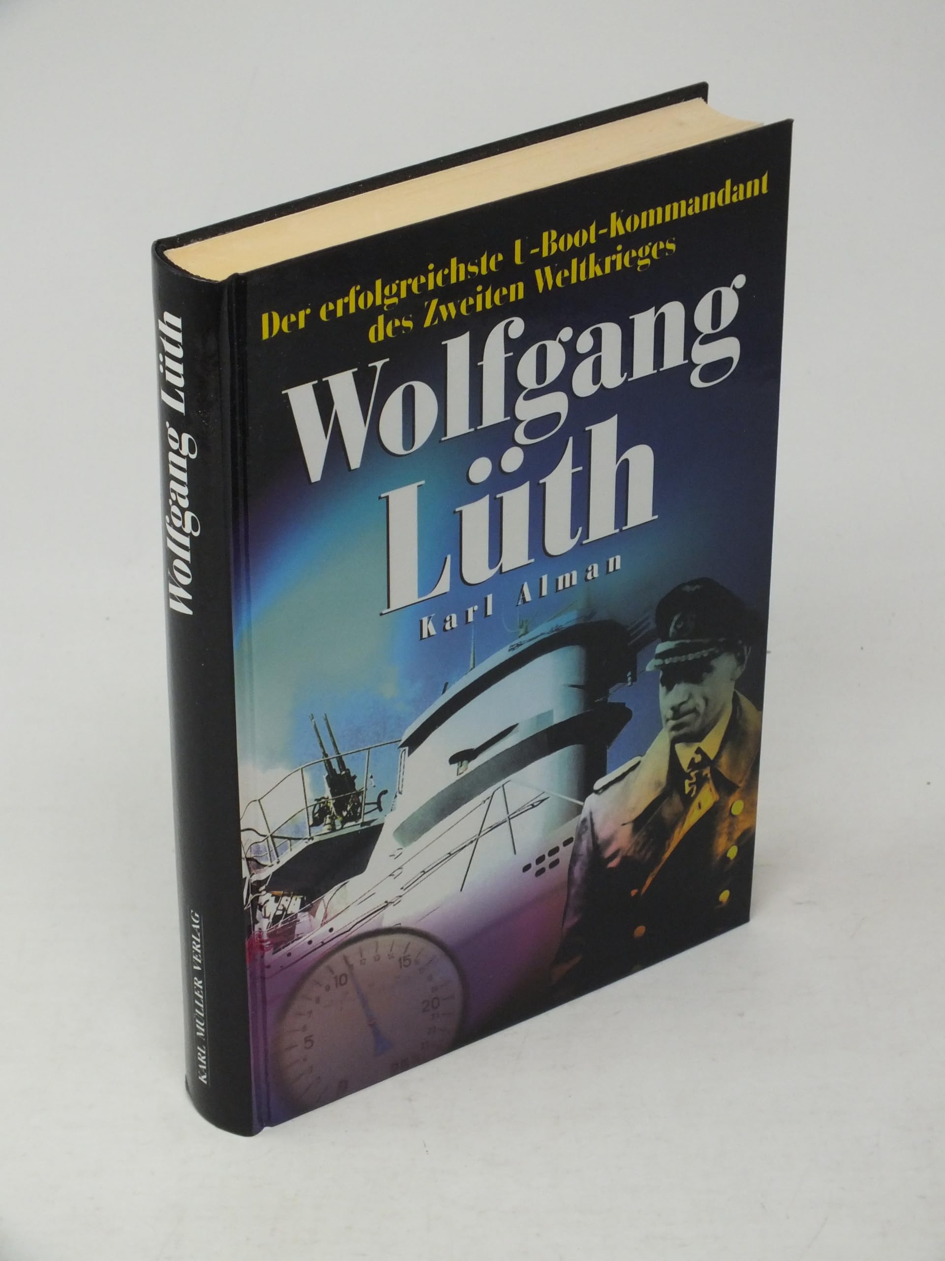 Wolfgang Lüth: Der erfolgsreichste U-Boot-Kommandant des Zweiten Weltkrieges. Mit vier Booten 609 Tage in See Books