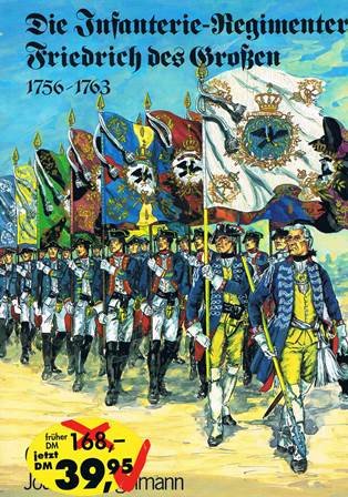 Die Infanterie- Regimenter Friedrich des Großen. 1756 - 1763 German history
