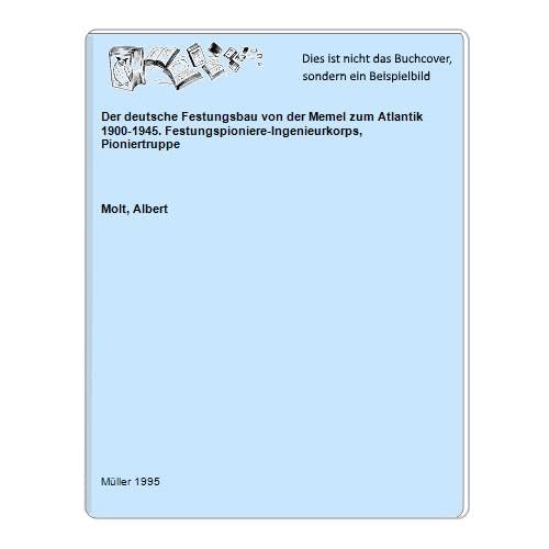 Der deutsche Festungsbau von der Memel zum Atlantik 1900-1945. Festungspioniere, Ingenieurkorps, Pionietruppe. Books