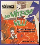 Arbeitsmappe "Der wütende Willi". Gefühle erkennen, Aggressionen abbauen, Naturgewalten erforschen. Zum Bilderbuch von Satoshi Katamura und Hiawyn Oram Education & Training