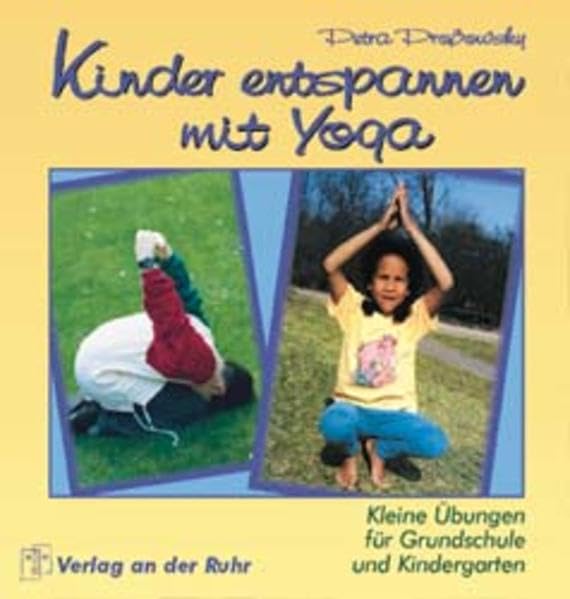 Kinder entspannen mit Yoga. Kleine Übungen für Grundschule und Kindergarten Lifestyle