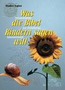 Was die Bibel Kindern sagen will: Arbeitsblätter zur christlichen Glaubenswelt Books