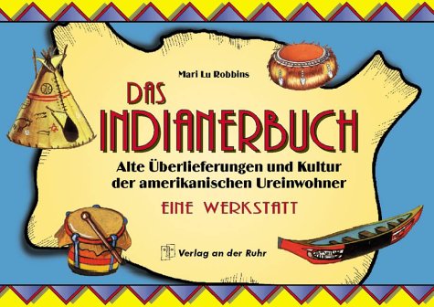 Das Indianerbuch - Alte Überlieferungen und Kultur der amerkikanischen Ureinwohner - Eine Werkstatt Tiptoi & Games