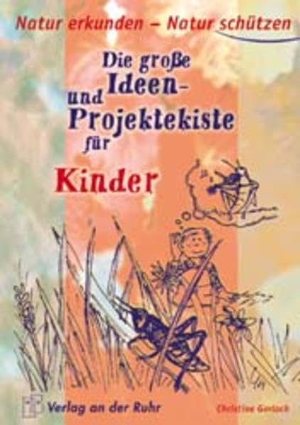 Natur erkunden - Natur schützen für Kinder: Die grosse Ideen- und Projektekiste Education & Training