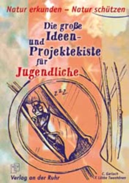 Natur erkunden - Natur schützen für Jugendliche: Die grosse Ideen- und Projektekiste Education & Training