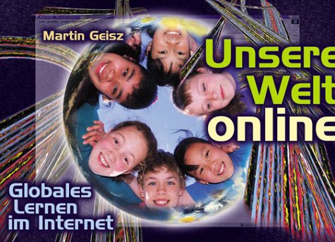 Unsere Welt online - Globales Lernen im Internet Education & Training