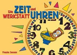 Die Zeit- und Uhren-Werkstatt: 2.-4. Schuljahr. Learning & Reference