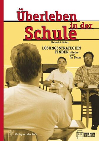 Überleben in der Schule: Lösungsstrategien finden - alleine und im Team Education & Training