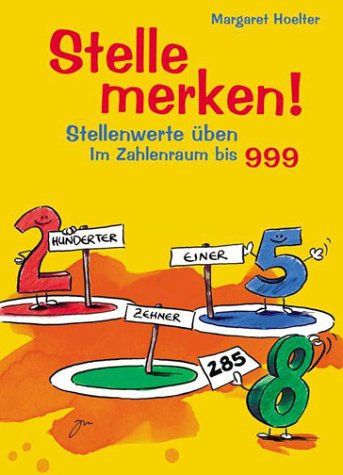 Stelle merken. Stellenwerte üben im Zahlenraum bis 999 Education & Training