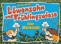 Löwenzahn und Frühlingswiese - Eine Werkstatt Learning & Reference