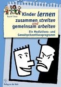 Kinder lernen zusammen streiten und gemeinsam arbeiten. Ein Mediations- und Gewaltpräventionsprogramm Books