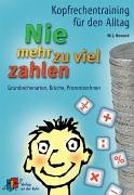 Nie mehr zu viel zahlen: Kopfrechentraining für den Alltag - Grundrechenarten, Brüche, Prozentrechnen Education & Training